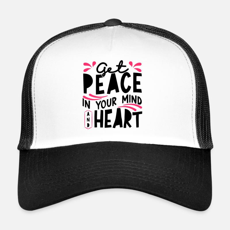 Get Peace In Your Mind And Heart Trucker Cap