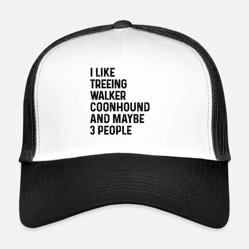 I Like Treeing Walker Coonhound And Maybe 3 Trucker Cap