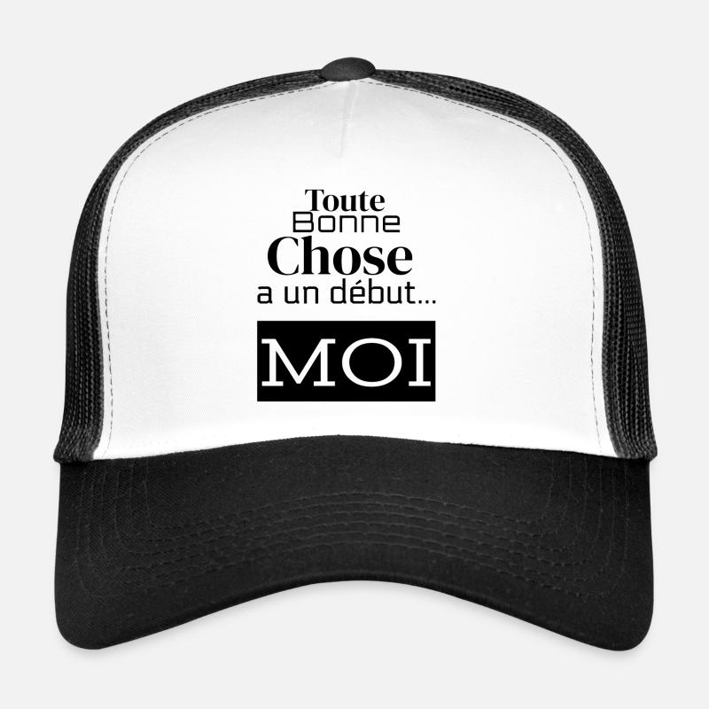 Toute bonne chose a un début...MOI! Casquette trucker 
