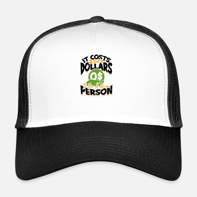Es kostet null Dollar, um eine nette Person zu sein - Trucker Cap