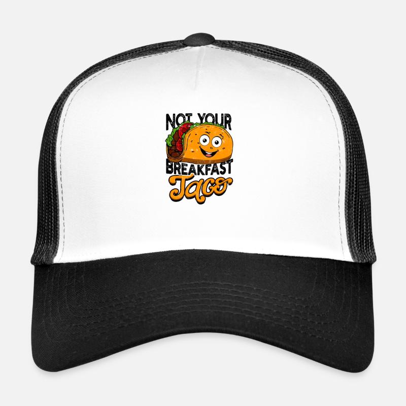 Not Your Breakfast Taco - taco lover Trucker Cap