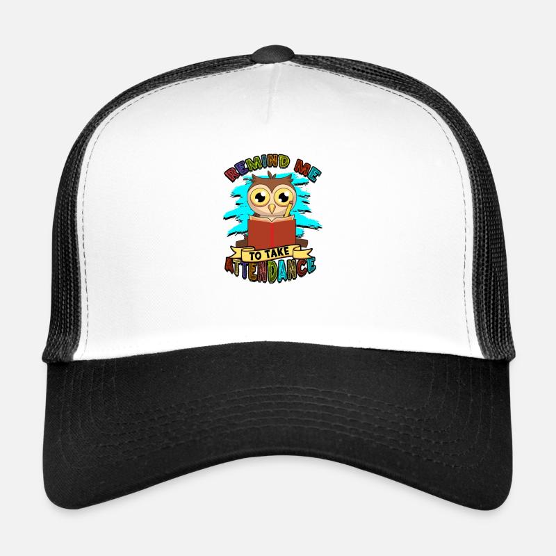 Remind Me To Take Attendance - education Trucker Cap