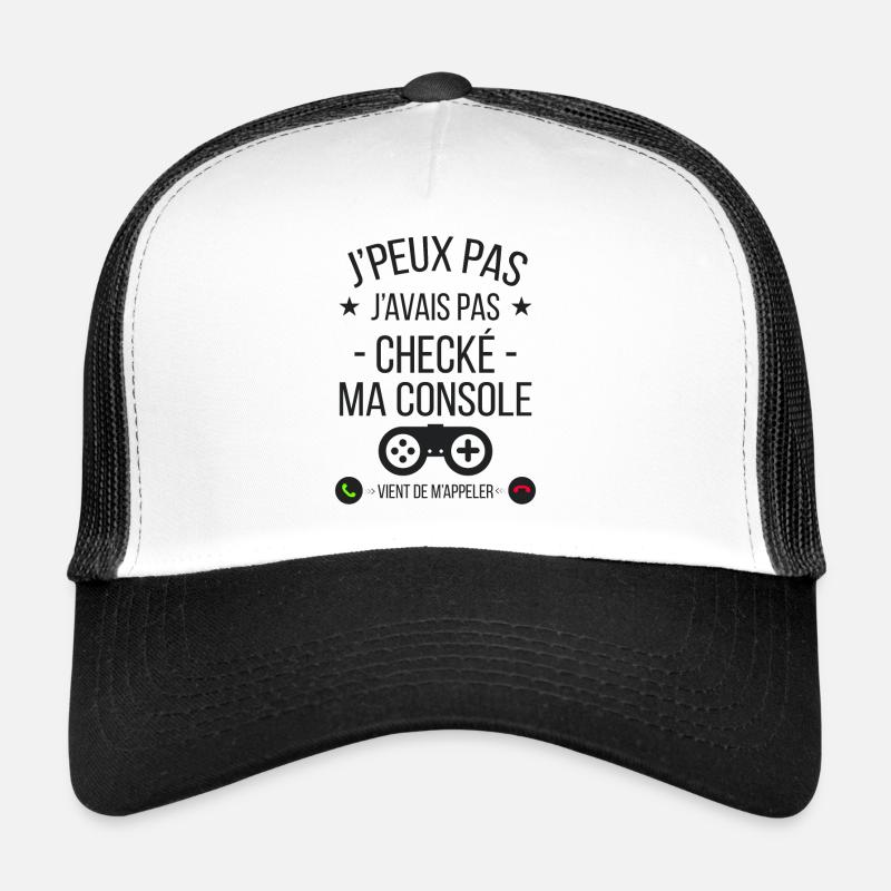 je peux pas j'avais checké ma console Casquette trucker 