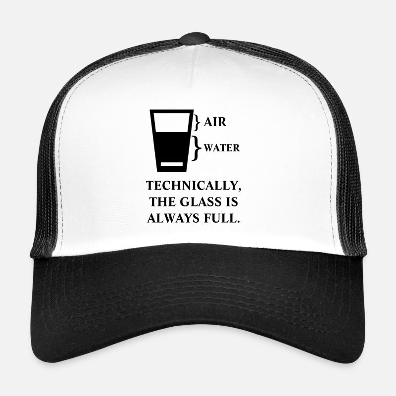 Technically the glass is always full funny Trucker Cap