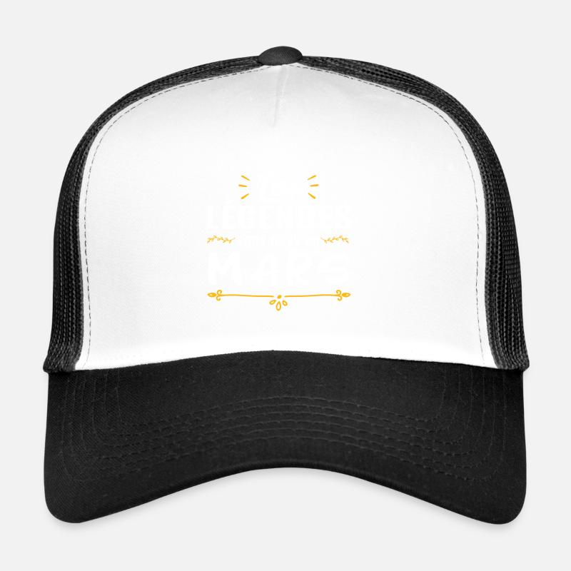 Les légendes sont nées en mars Casquette trucker 