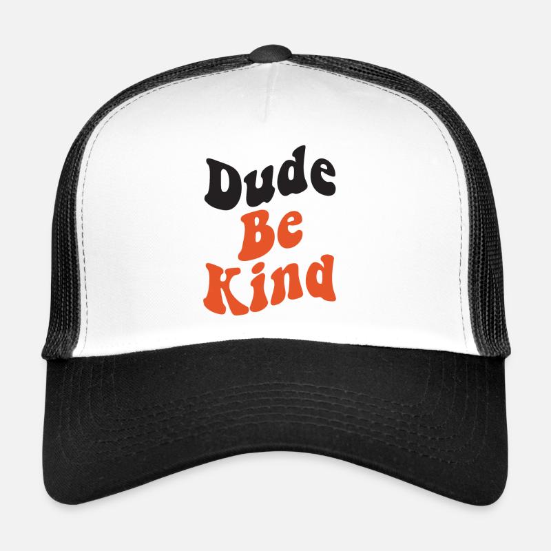 Dude Be Kind No Bullying Trucker Cap