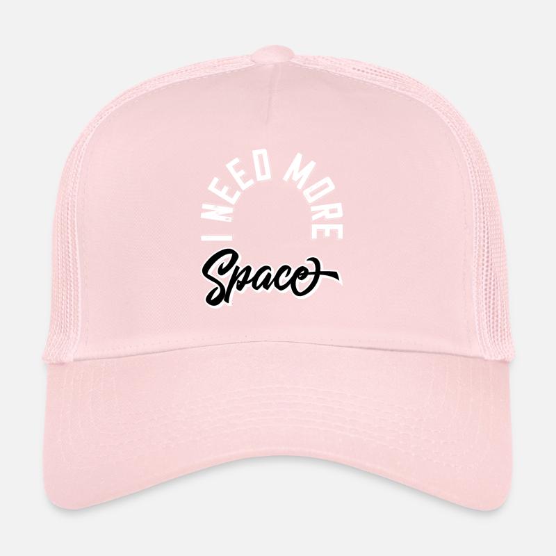 I need more space Trucker Cap