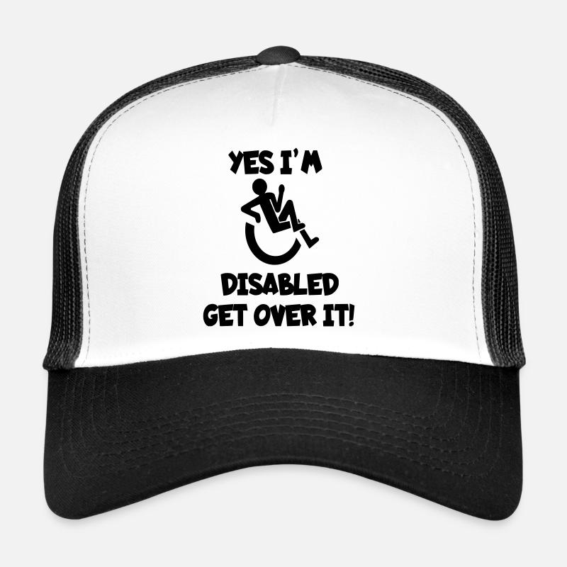 Ich bin behindert. Kommen Sie darüber hinweg* Trucker Cap