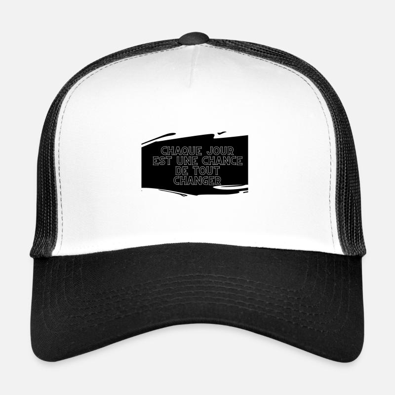 Chaque Jour est une chance de tout changer Casquette trucker 