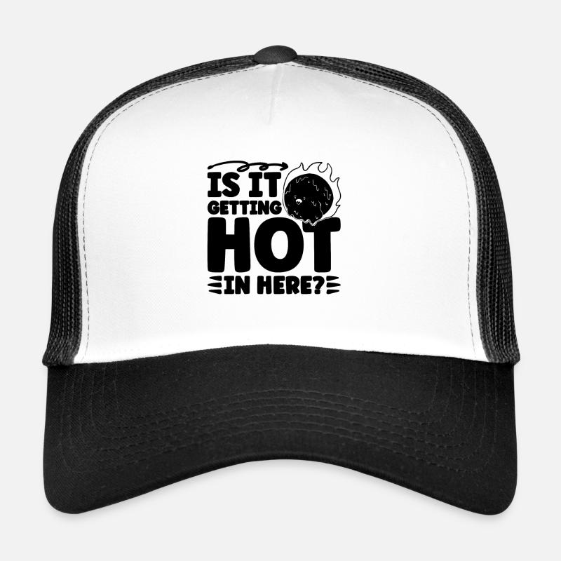 Is It Getting Hot Climate Global Warming Advocate Trucker Cap
