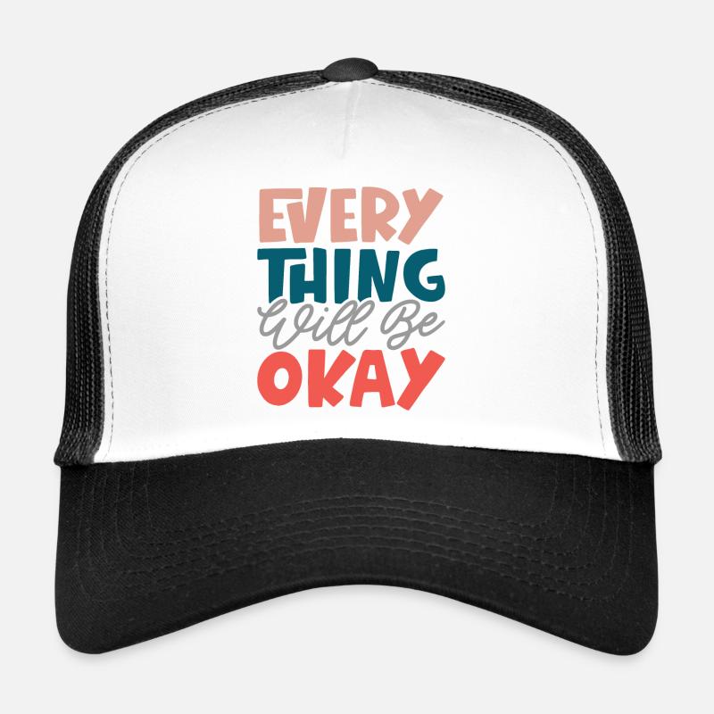 Everything Will Be Okay Trucker Cap