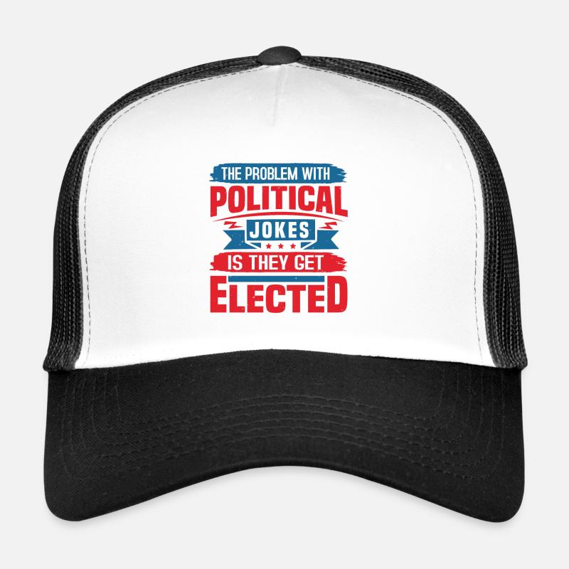 THE PROBLEM WITH POLITICAL JOKES IS THEY GET ELECT Trucker Cap