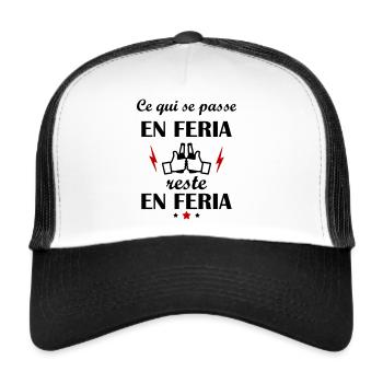Ce qui se passe en feria reste en feria - Casquette trucker  - blanc/noir - Devant