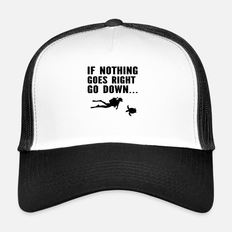 Diver - If Nothing Goes Right Go Down - Funny Divi Trucker Cap