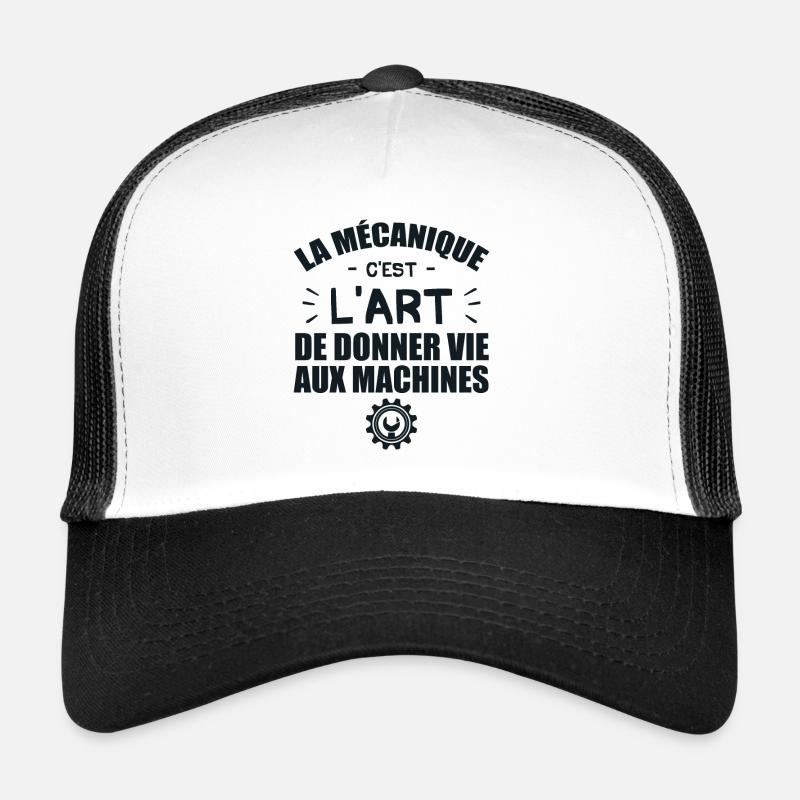 La Mécanique C'Est L'Art De Donner Vie Aux Machine Casquette trucker 