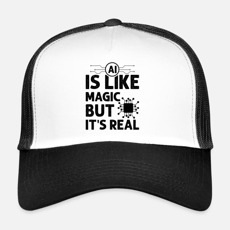 AI Is Like Magic But It's Real - Artificial Intell Trucker Cap