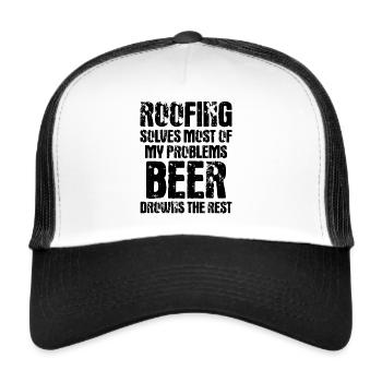 Roofing Solves Most Of My Problems Beer Drowns The - Trucker Cap - white/black - Front