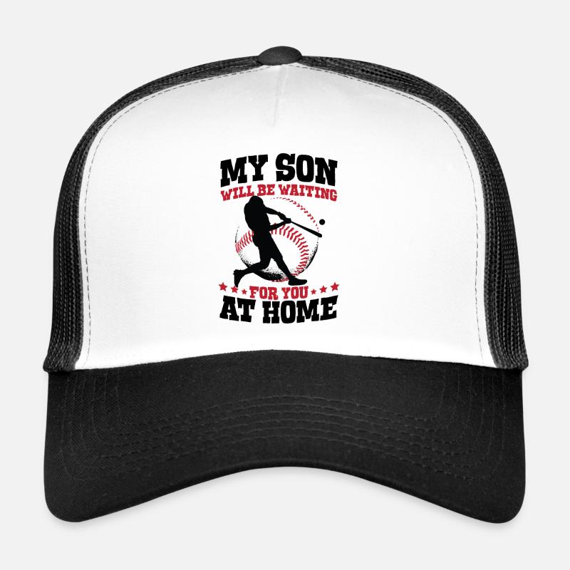 My son will be waiting for you at home Trucker Cap