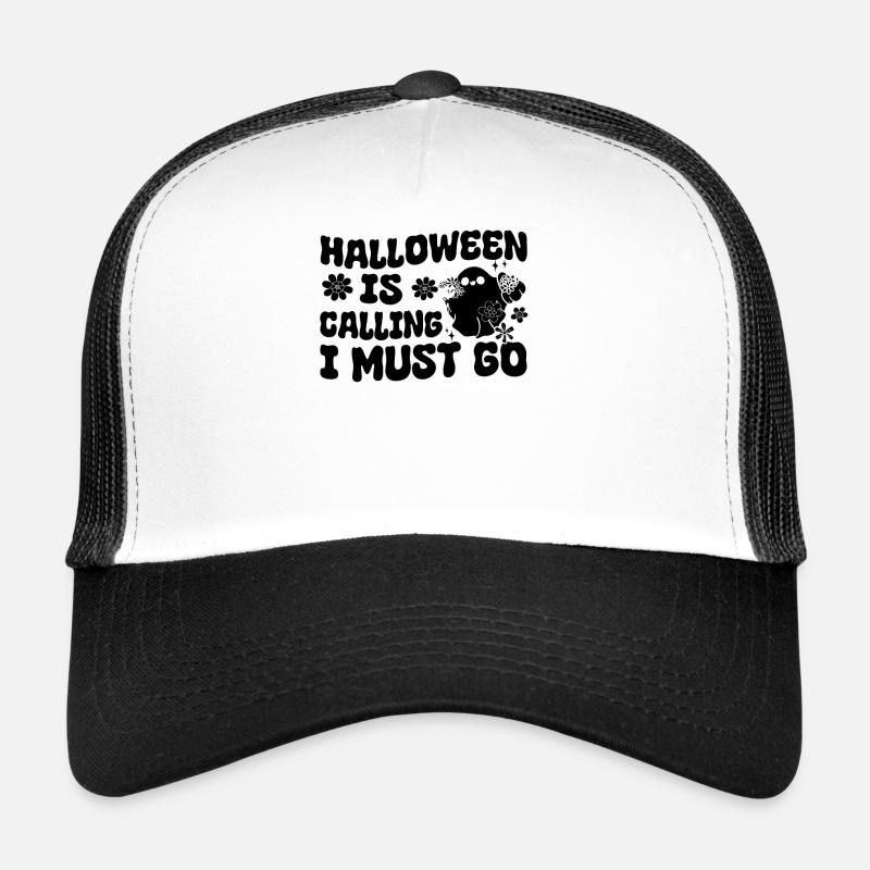 Halloween Is Calling I Must Go - Funny Ghost Trucker Cap