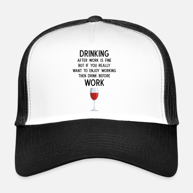 Drinking after Work is fine Trucker Cap