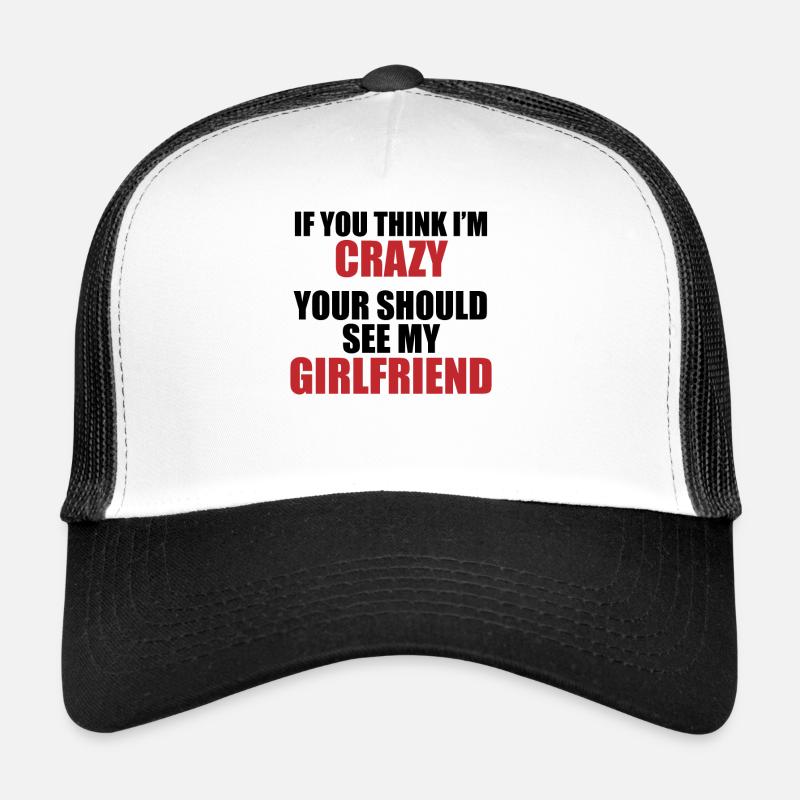 Girlfriend? Crazy & charming! Trucker Cap