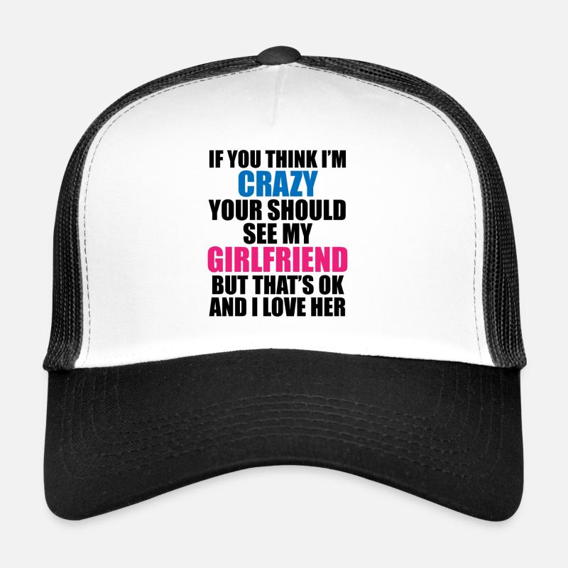 Crazy Girlfriend - Funny Statement Trucker Cap