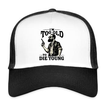 Je suis trop vieux pour mourir jeune - Daddy Style - Casquette trucker  - blanc/noir - Devant