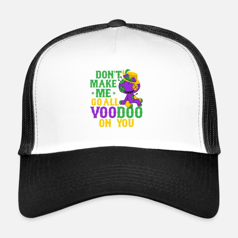 Don't Make Me Go All Voodoo On You Mardi Gras Carn Trucker Cap