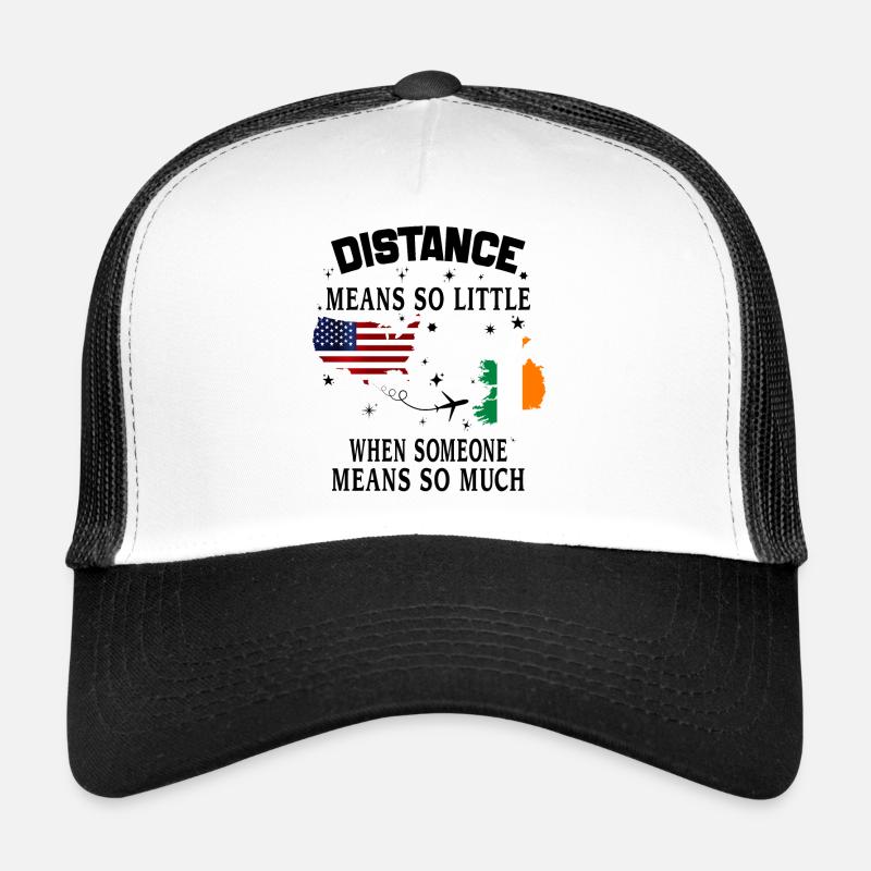 Distance Means So Little When Someone Means Much Trucker Cap