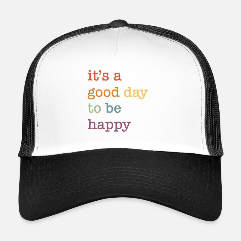it's a good day to be happy Trucker Cap