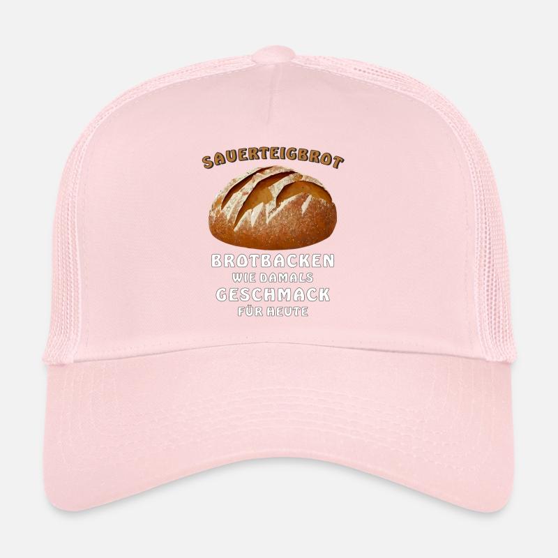 BREAD SOURDOUGH BREAD BAKING LIKE BACK IN THE DAY TASTE Trucker Cap