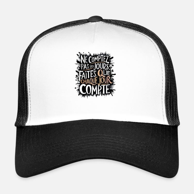 Ne comptez pas les jours, chaque jour compte Casquette trucker