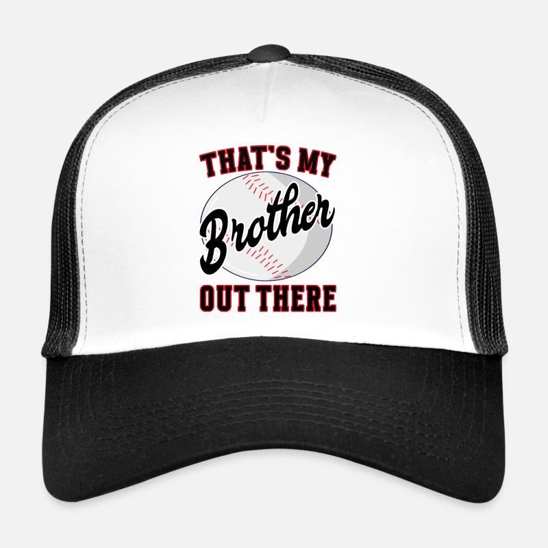 Thats my Brother out there - Baseball Trucker Cap