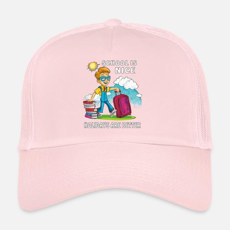 SCHOOL IS NICE HOLIDAYS ARE BETTER Trucker Cap