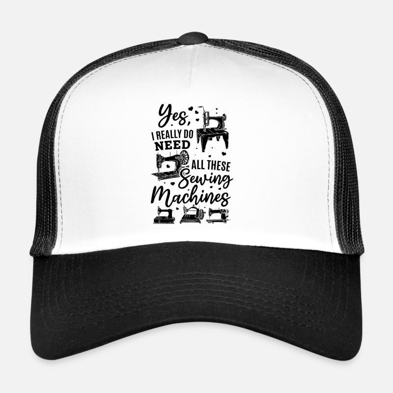 I Really Do Need All These Sewing Machines - Sewin Trucker Cap