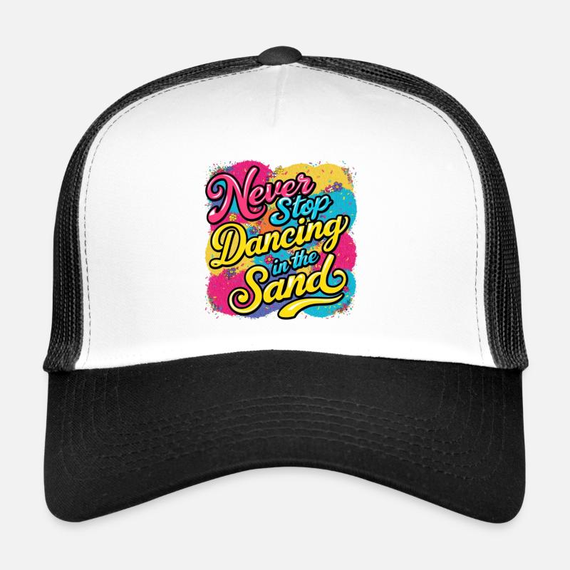 Hören Sie nie auf, im Sand zu tanzen Design Trucker Cap