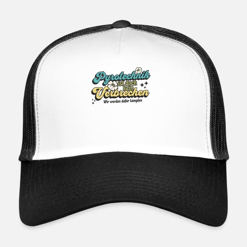 Pyrotechnics are not a crime - Meme Spruch Trucker Cap