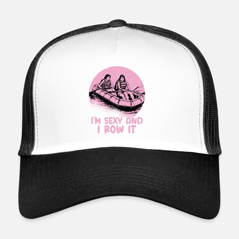 Je suis sexy et je le rame Rafting en eau vive Casquette trucker 