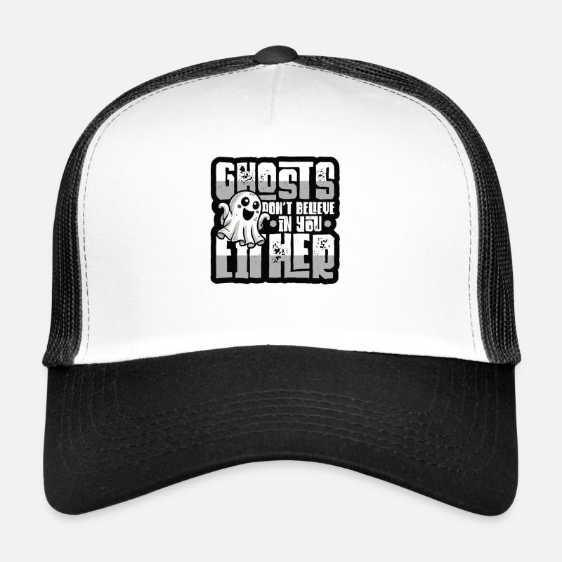 Ghosts don't believe in you either Trucker Cap