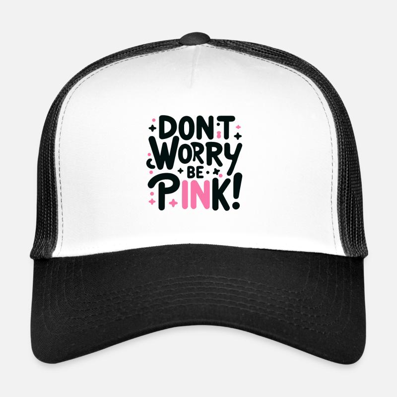 Mach dir keine Sorgen Sei Rosa Schwarz 1 Trucker Cap