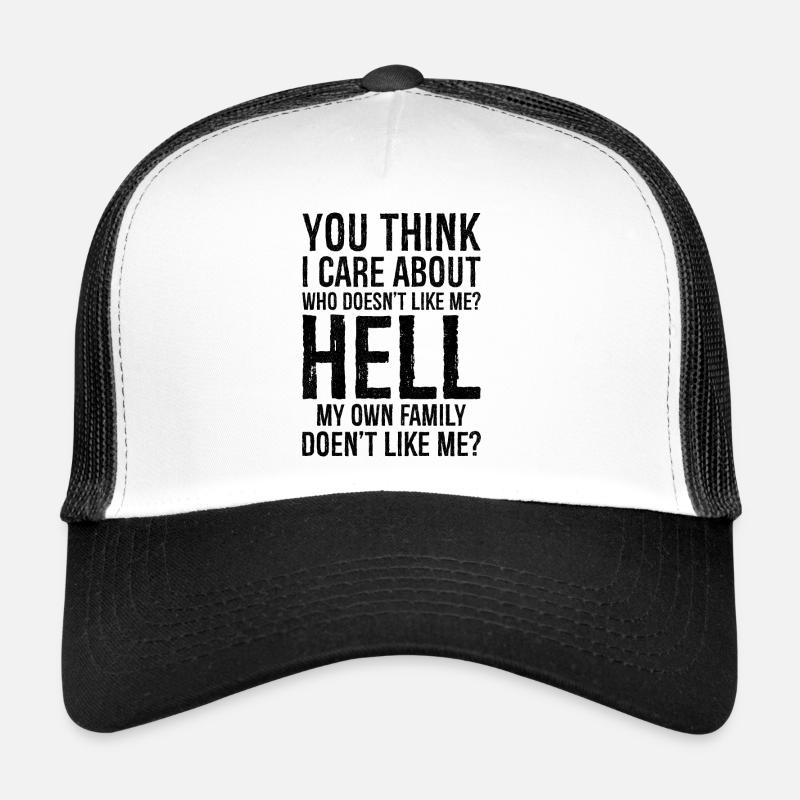 you think I care about who doesn't like me Trucker Cap