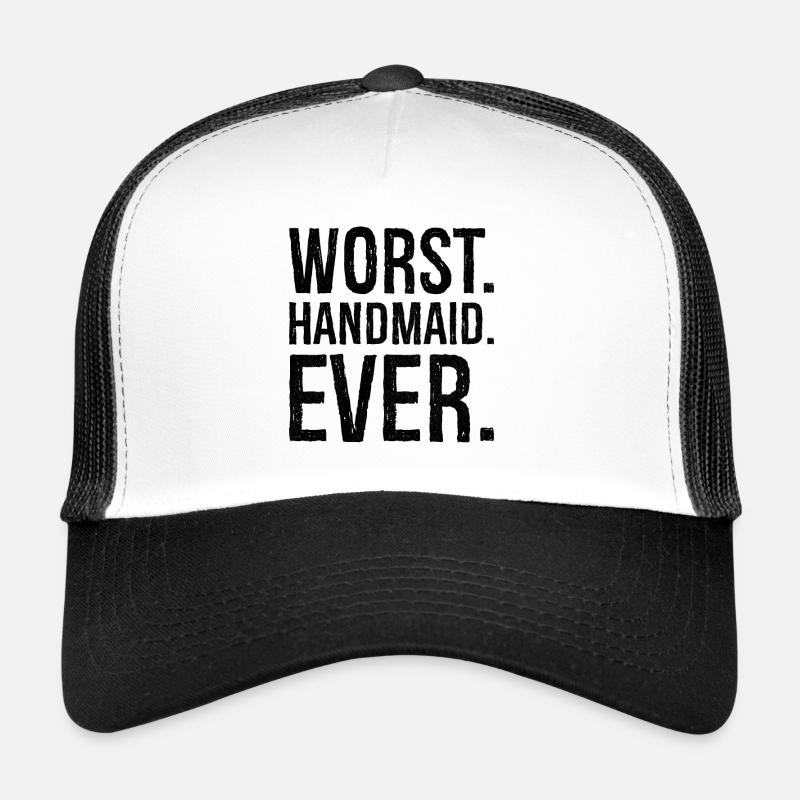 worst handmaid ever Trucker Cap