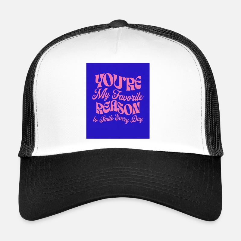 Tu es ma raison préférée Casquette trucker 