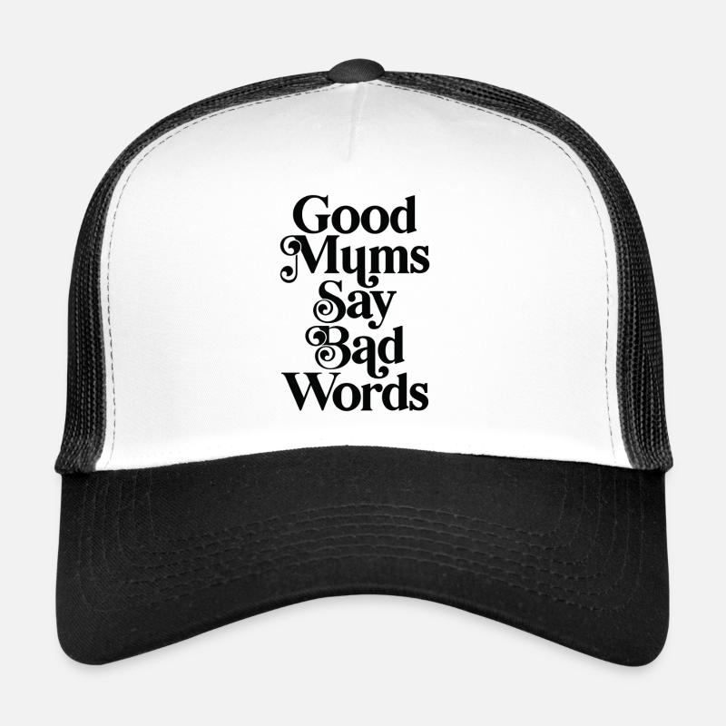 Good mums say bad words Trucker Cap