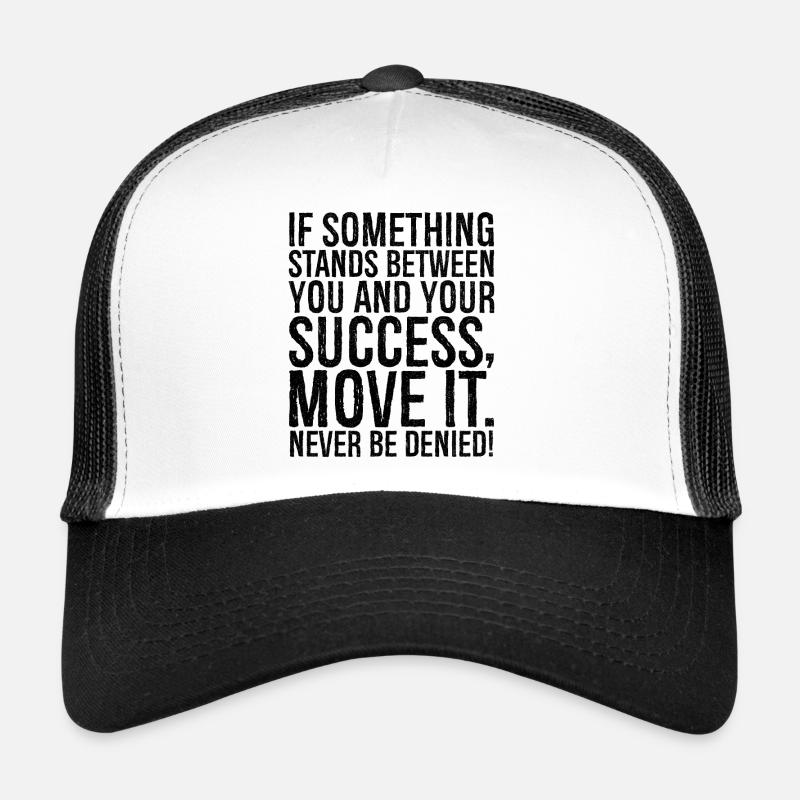 Si quelque chose se dresse entre vous et votre succès Casquette trucker 