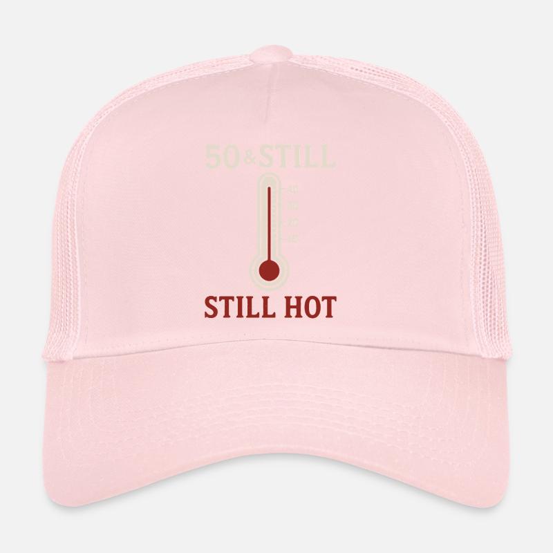 50 & Still Hot Trucker Cap