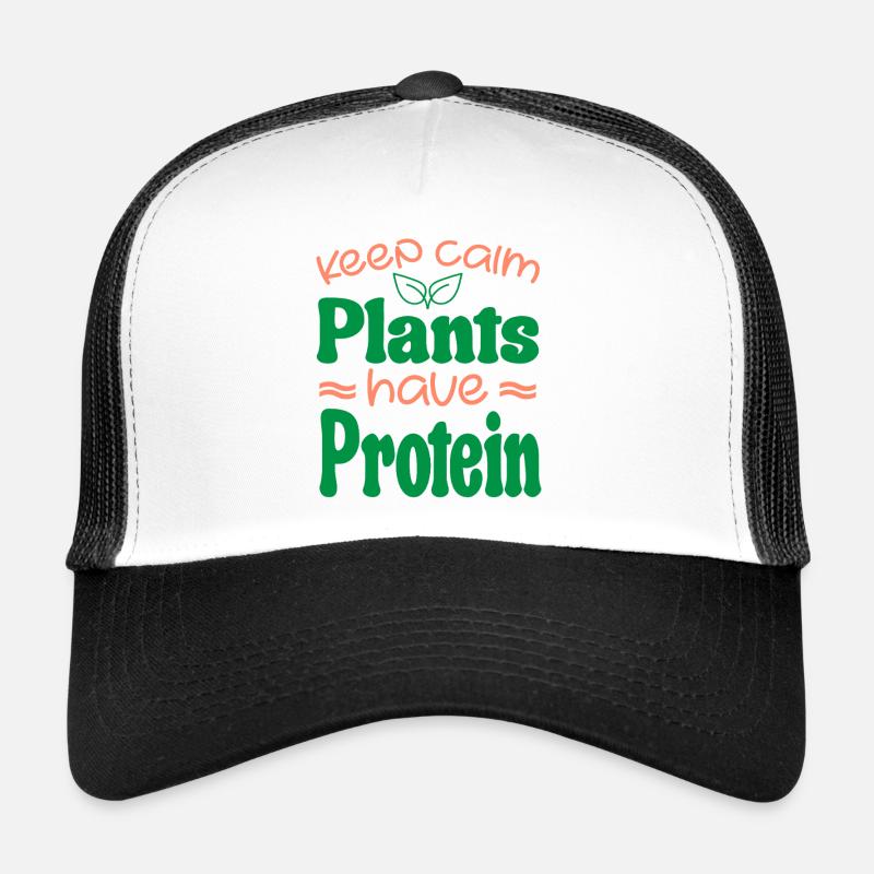 Keep Calm Plants Have Protein - Vegan Vegetarian Casquette trucker 