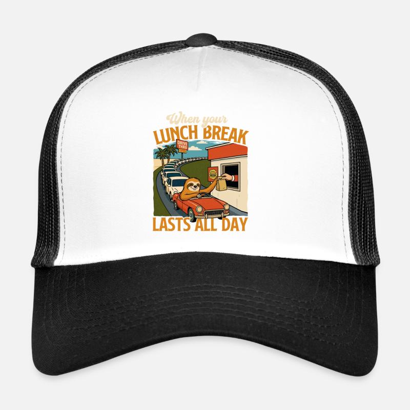 When Your Lunch Break Lasts All Day Joke Trucker Cap