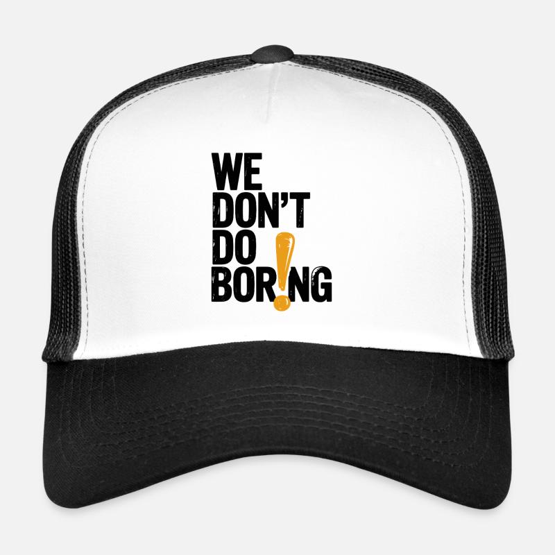 Wir langweilen nicht mit Ausrufezeichen Trucker Cap
