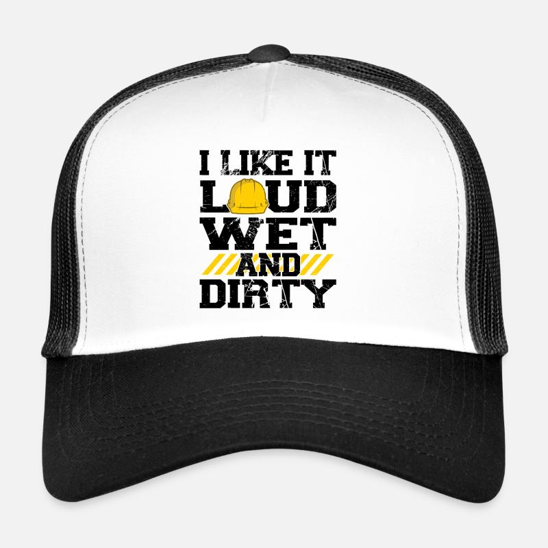 I Like It Loud Dirty Saying Construction Site Men Trucker Cap